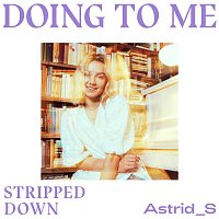 Astrid S – Doing To Me [Stripped Down]