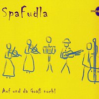 Spafudla – Auf und da Goasz noch!