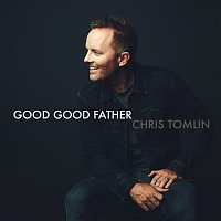 Chris Tomlin – Good Good Father
