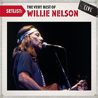 Willie Nelson – Setlist: The Very Best Of Willie Nelson LIVE