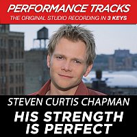 Steven Curtis Chapman – His Strength Is Perfect (Performance Tracks) [Performance Tracks]