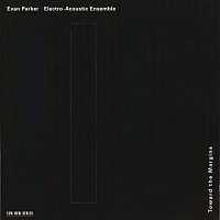 Evan Parker Electro-Acoustic Ensemble – Toward The Margins