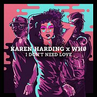 Karen Harding x Wh0 – I Don't Need Love