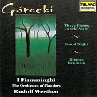 Górecki: Three Pieces in Old Style, Good Night & Kleines Requiem fur eine Polka