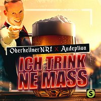 OberkellnerNR1, Audeption – Ich trink ne Mass