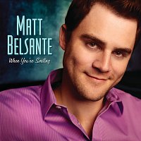 Matt Belsante – When You're Smiling