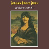 Catherine RIBEIRO + ALPES – Le temps de l'autre