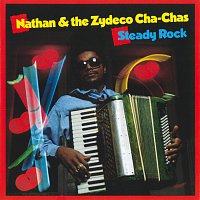 Nathan And The Zydeco Cha-Chas – Steady Rock