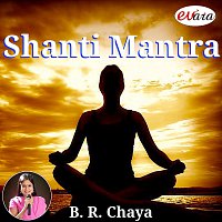 B. R. Chaya – Shanti Mantra