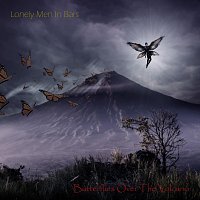 Lonely Men In Bars – Butterflies Over The Volcano
