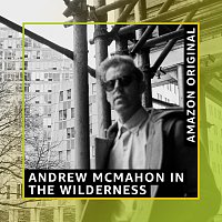 Andrew McMahon In The Wilderness – Slow Burn [Amazon Original]
