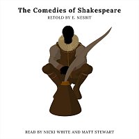 Nicki White, Matt Stewart – The Comedies of Shakespeare Retold by E. Nesbit