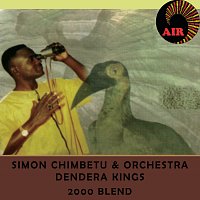 Simon Chimbetu, Orchestra  Dendera Kings – 2000 Blend