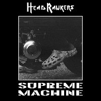 Headrawkers – Supreme Machine