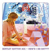 Bentley Rhythm Ace – How'd I Do Dat (playlist 1)