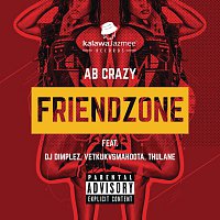 AB Crazy, DJ Dimplez, Vetkuk, Mahoota, Thulane – Friend Zone (feat. DJ Dimplez and Vetkuk Vs. Mahoota and Thulane)