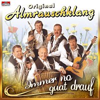 Original Almtauschklang – Immer no guat drauf