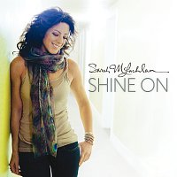 Sarah McLachlan – Shine On