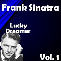 Frank Sinatra – Lucky Dreamer Vol.  1