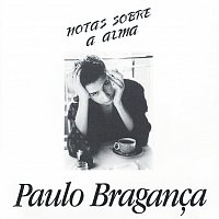 Paulo Braganca – Notas Sobre A Alma