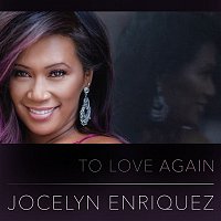 Jocelyn Enriquez – To Love Again