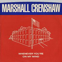 Marshall Crenshaw – Whenever You're On My Mind / Jungle Rock [Digital 45]