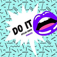 Atlas Knox – Do It (Remixes)