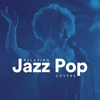 Různí interpreti – Relaxing Jazz Pop Covers