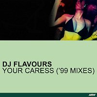 DJ Flavours – Your Caress (All I Need) ’99