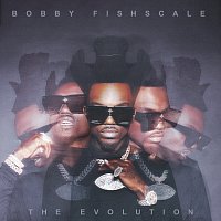 Bobby Fishscale – The Evolution