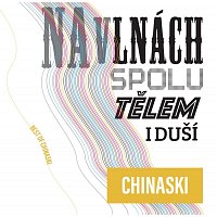 Chinaski – Na vlnách spolu tělem i duší. Best of