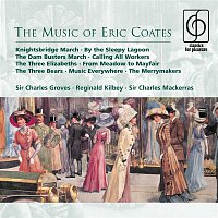 Sir Charles Groves, Reginald Kilbey, Sir Charles Mackerras – The Music of Eric Coates