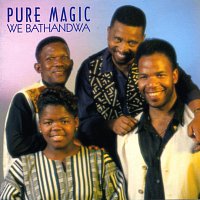 Pure Magic – We Bathandwa