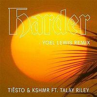 Tiesto & KSHMR – Harder (feat. Talay Riley) [Yoel Lewis Remix]