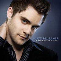 Matt Belsante – Blame It On My Youth