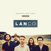 LANCO – Greatest Love Story (Single Mix)