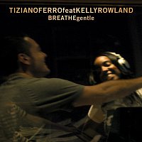 Tiziano Ferro, Kelly Rowland – Breathe Gentle