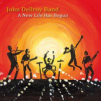 John Dellroy Band – A New Life Has Begun