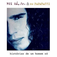 Rui Sá Jr. & Os Paparazzi – Histórias De Um Homem Só
