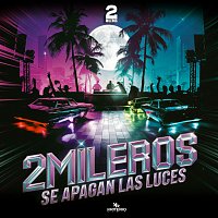 2mileros – Se Apagan Las Luces
