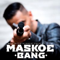 Maskoe – Bang