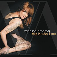 Vanessa Amorosi – This Is Who I Am