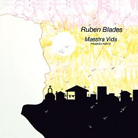 Rubén Blades – Maestra Vida: Primera Parte