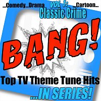 Různí interpreti – Bang! - Top TV Theme Tune Hits, Vol. 1 Classic Crime