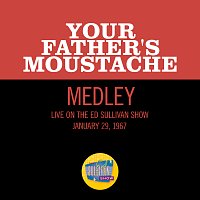 Your Father's Moustache – California Here I Come/Bye Bye Blackbird/Bill Bailey Won't You Please Come Home [Medley/Live On The Ed Sullivan Show, January 29, 1967]