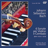 Christine Busch, Kay Johannsen – Bach, J.S.: 6 Sonate per Violino e Cembalo BWV 1014 - 1019