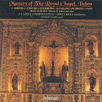 A Capella Portuguesa, Owen Rees – Masters of The Royal Chapel, Lisbon (Portuguese Renaissance Music 1)