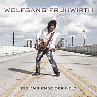 Wolfgang Fruhwirth – Bis ans Ende der Welt