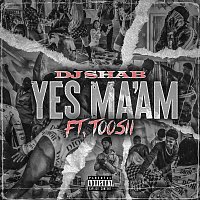 DJ Shab, Toosii – Yes Ma'am