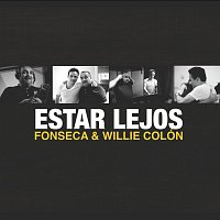 Fonseca, Willie Colón – Estar Lejos